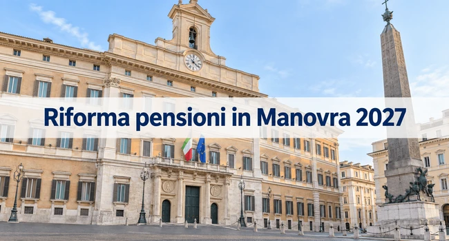 Riforma pensioni in Manovra 2027 proposte politiche